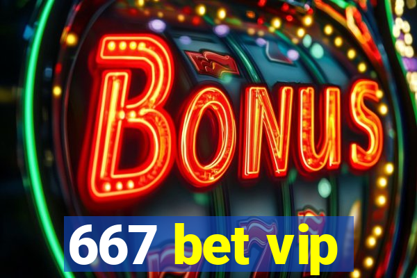667 bet vip